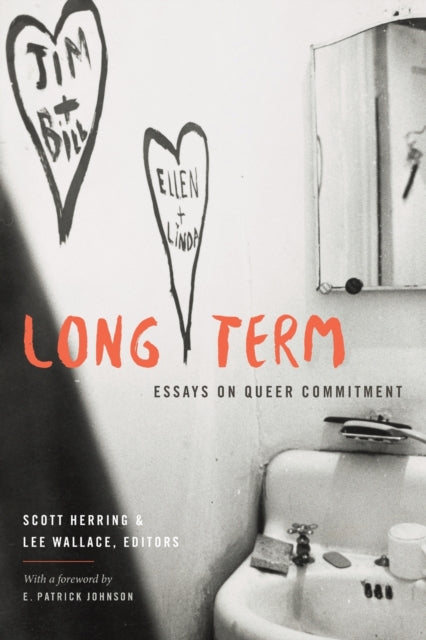 Long Term: Essays on Queer Commitment edited by Scott Herring, Lee Wallace