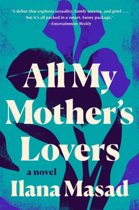 All My Mother's Lovers: A Novel by Ilana Masad