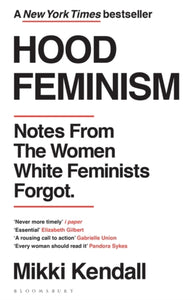 Hood Feminism: Notes from the Women White Feminists Forgot by Mikki Kendall