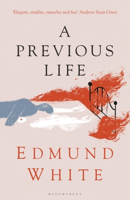 A Previous Life: Another Posthumous Novel by Edmund White