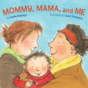 Mommy, Mama and Me by Leslea Newman