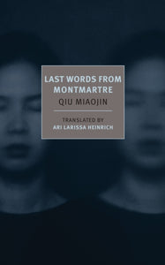 Last Words From Montmartre by Qiu Miaojin