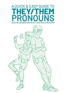 A Quick & Easy Guide to They/Them Pronouns by Archie Bongiovanni & Tristan Jimerson