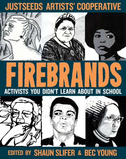 Firebrands: Portraits of Activists You Never Learned About in School edited by Shaun Slifer, Bec Young