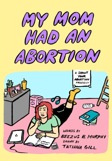 My Mom Had An Abortion by Beezus B Murphy