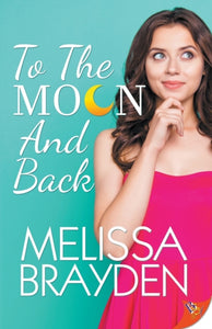 To the Moon and Back by Melissa Brayden