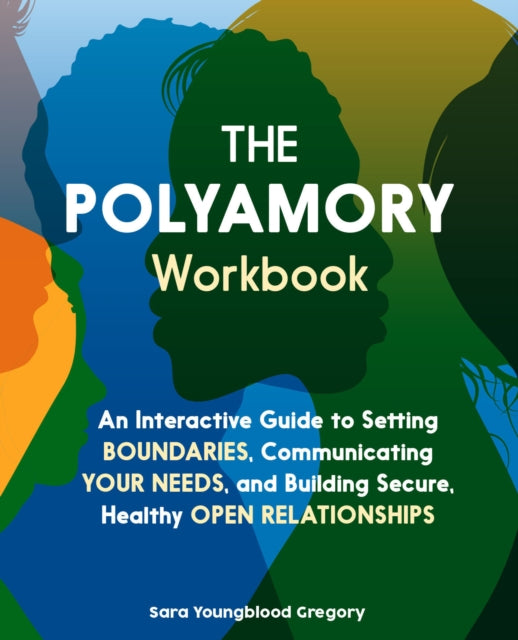 The Polyamory Workbook by Sara Youngblood Gregory