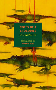 Notes Of A Crocodile by Qiu Miaojin