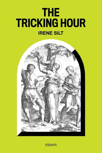 The Tricking Hour by Irene Silt