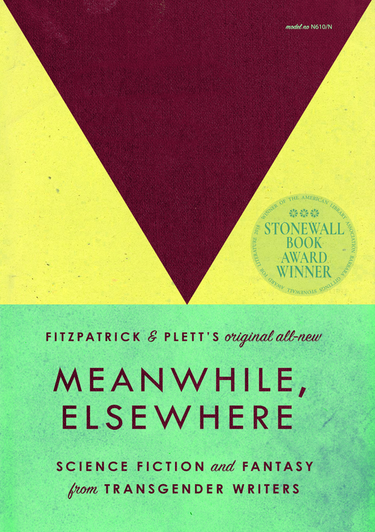 Meanwhile, Elsewhere: Science Fiction and Fantasy from Transgender Writers