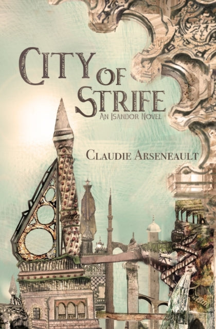 City of Strife: An Isandor Novel 1 by Claudie Arseneault