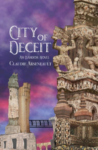 City of Deceit: An Isandor Novel 3 by Claudie Arseneault