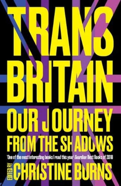 Trans Britain: Our Journey from the Shadows by Christine Burns
