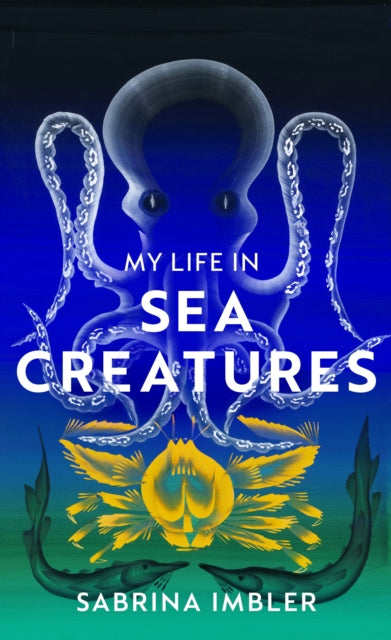 My Life in Sea Creatures by Sabrina Imbler