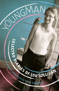 Youngman: Selected Diaries of Lou Sullivan by Lou Sullivan