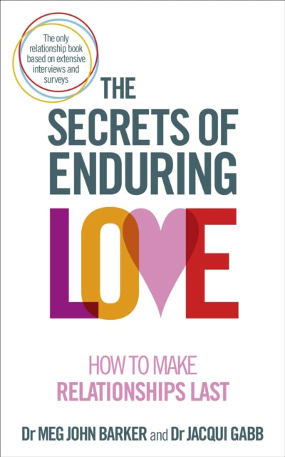 The Secrets of Enduring Love: How to make relationships last by Dr Meg John Barker & Professor Jacqui Gabb