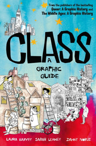Class: A Graphic Guide by Laura Harvey, Sarah Leaney