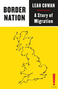 Border Nation: A Story of Migration by Leah Cowan