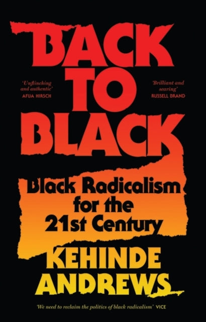 Back to Black: Black Radicalism for the 21st Century by Kehinde Andrews