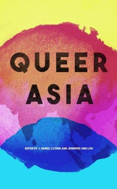 Queer Asia: Decolonising and Reimagining Sexuality and Gender
