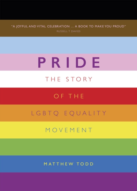 Pride: The Story of the LGBTQ Equality Movement by Matthew Todd