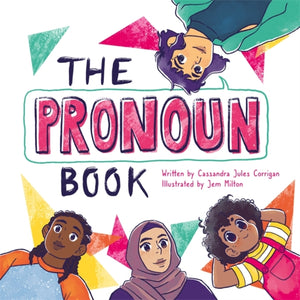 The Pronoun Book: She, He, They, and Me! by Cassandra Jules Corrigan