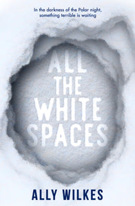 All the White Spaces by Ally Wilkes