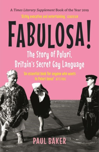 Fabulosa! The Story of Polari, Britain's Secret Gay Language by Paul Baker