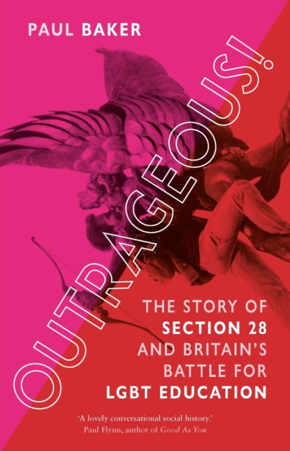 Outrageous! The Story of Section 28 and Britain's Battle for LGBT Education by Paul Baker