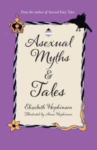 Asexual Myths & Tales by Elizabeth Hopkinson