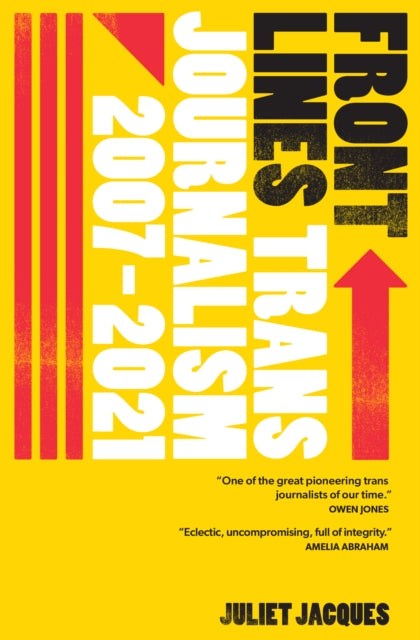 Front Lines: Trans Journalism 2007-2020 by Juliet Jacques