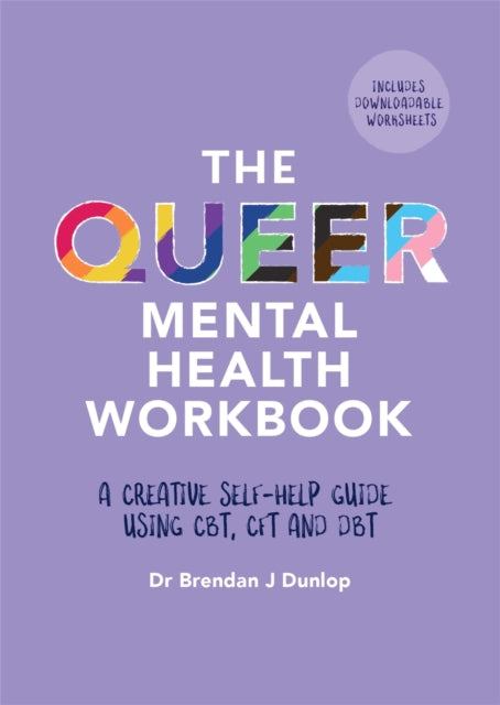 The Queer Mental Health Workbook: A Creative Self-Help Guide Using CBT, CFT and DBT