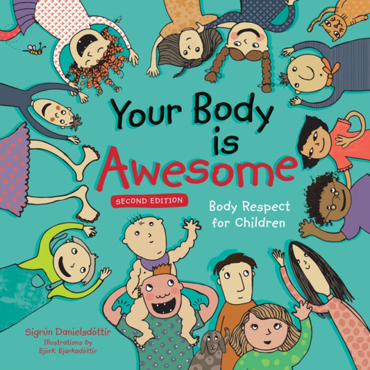 Your Body is Awesome: Body Respect for Children by Sigrun Danielsdottir
