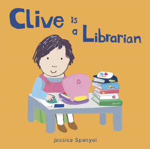 Clive is a Librarian by Jessica Spanyol