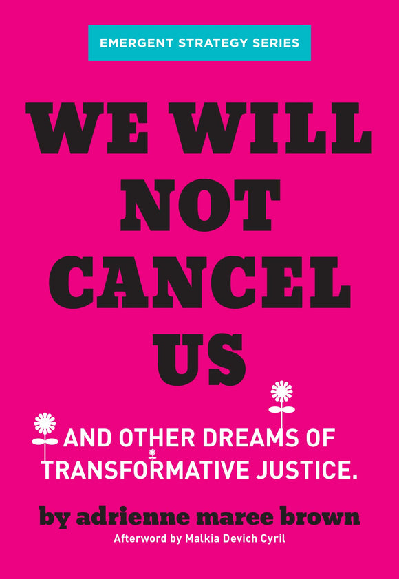 We Will Not Cancel Us: And Other Dreams of Transformative Justice by Adrienne Maree Brown