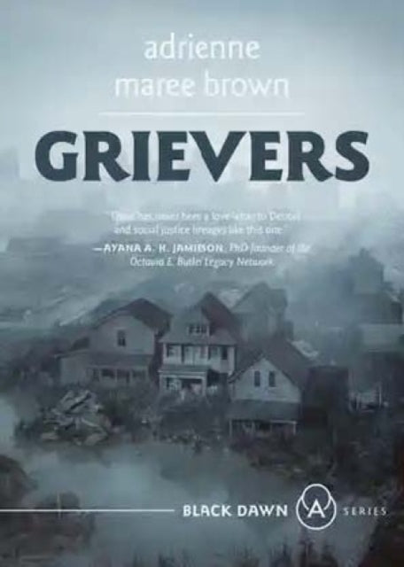 Grievers: Black Dawn Series #1 by adrienne maree brown