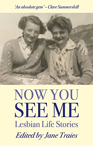 Now You See Me: Lesbian Life Stories edited by Jane Traies