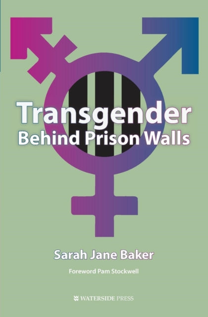 Transgender Behind Prison Walls by Sarah Jane Baker