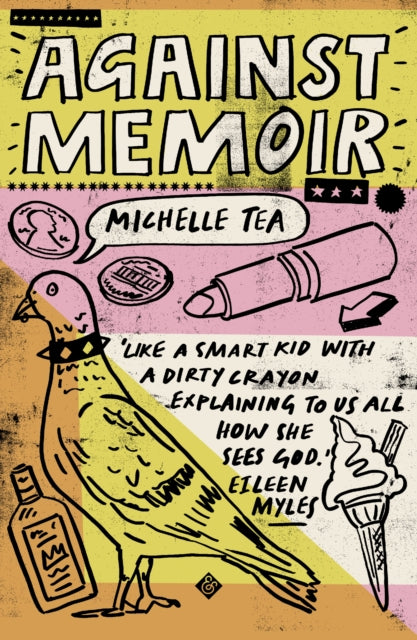 Against Memoir by Michelle Tea