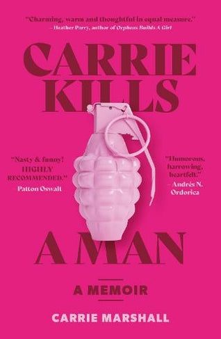 Carrie Kills A Man: A Memoir by Carrie Marshall