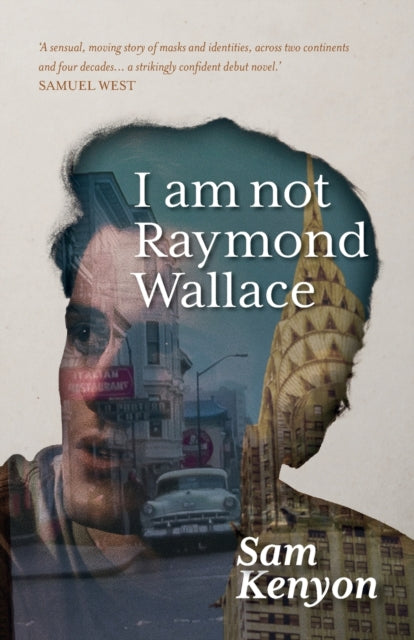 I Am Not Raymond Wallace by Sam Kenyon