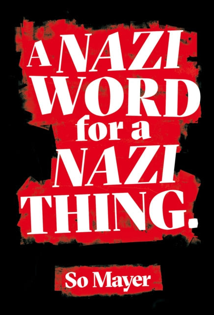 A Nazi Word For A Nazi Thing by So Mayer