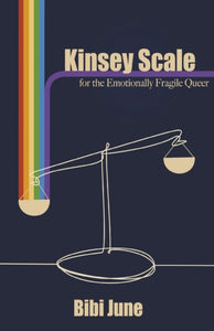 Kinsey Scale for the Emotionally Fragile Queer by Bibi June