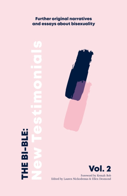 The Bi-ble: New Testimonials Further Original Essays and Narratives about Bisexuality Volume 2