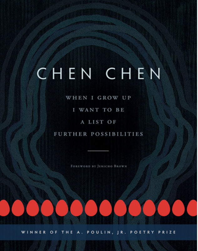 When I Grow Up I Want to Be a List of Further Possibilities by Chen Chen