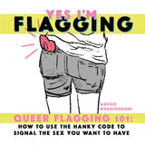 Yes I'm Flagging: Queer Flagging 101 by Archie Bongiovanni