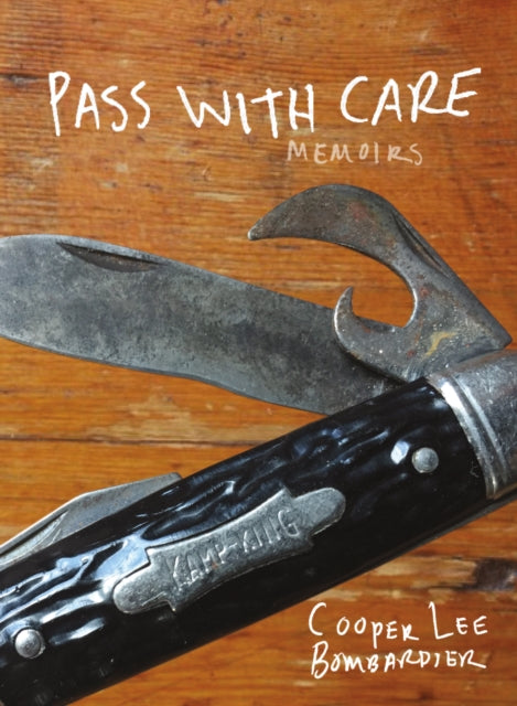 Pass with Care: Memoirs by Cooper Lee Bombardier
