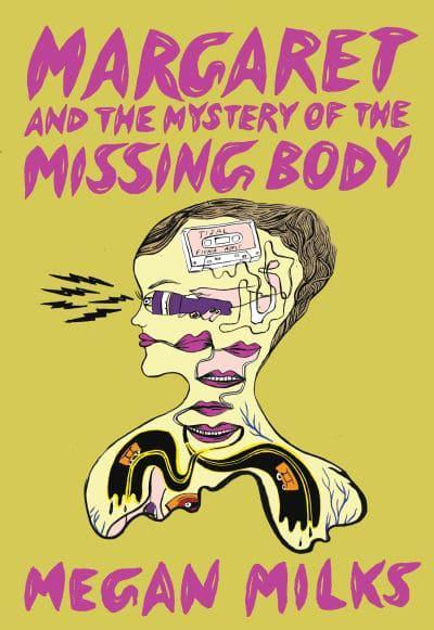 Margaret And The Mystery Of The Missing Body by Megan Milks