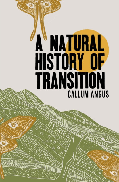 A Natural History Of Transition: Stories by Callum Angus