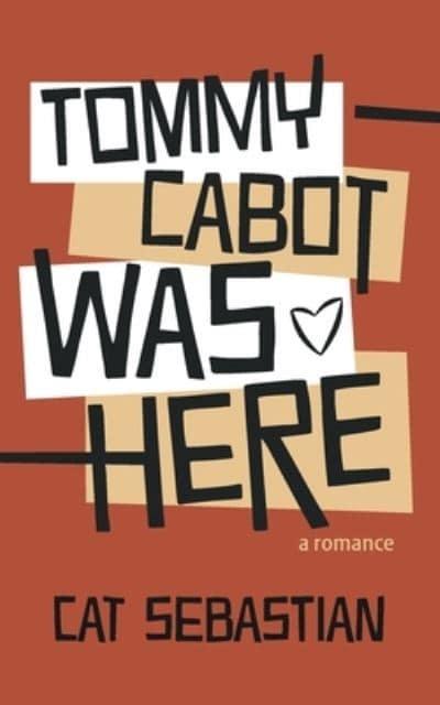 Tommy Cabot Was Here by Cat Sebastian